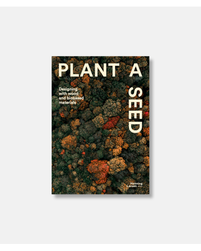 Plant a Seed - Designing with Wood and Bio-based Materials - GRATIS EPUB